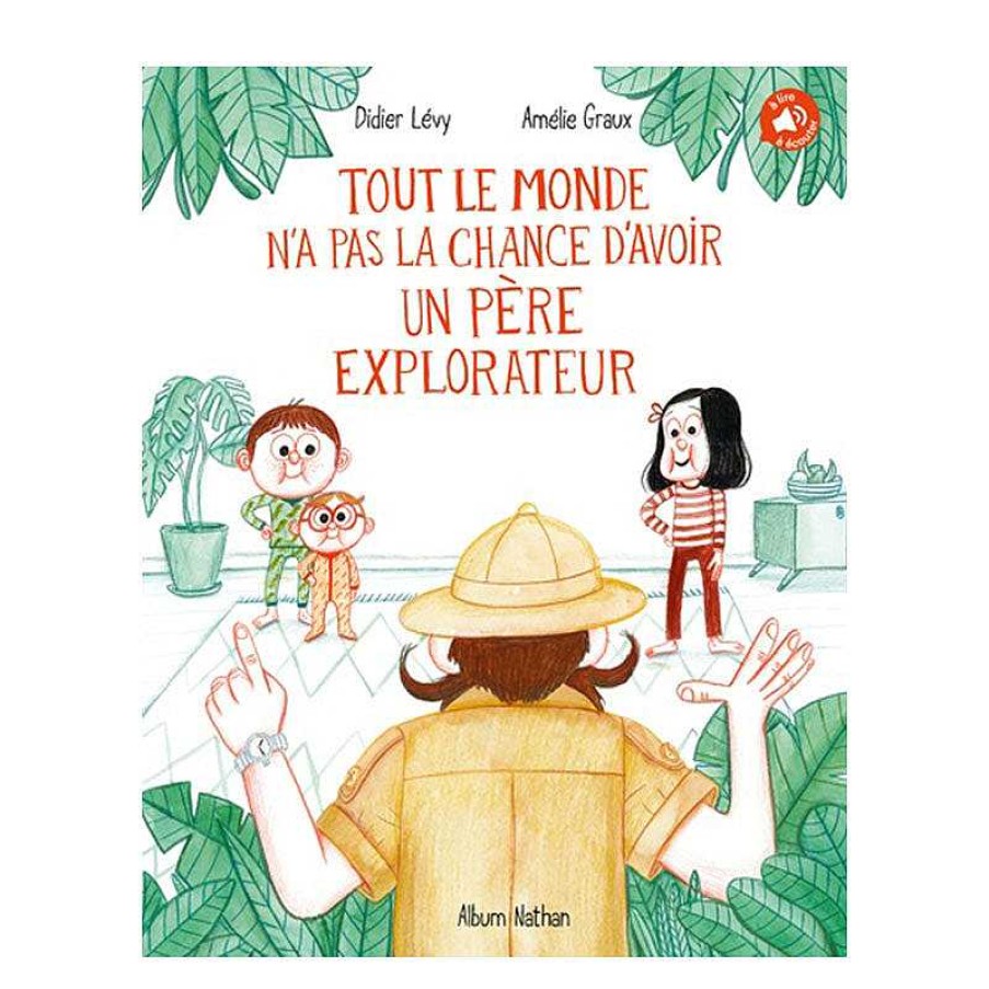 Lifestyle Nathan Livres Pour Enfants | Livre - Tout Le Monde N'A Pas La Chance D'Avoir Un P Re Explorateur - Nathan