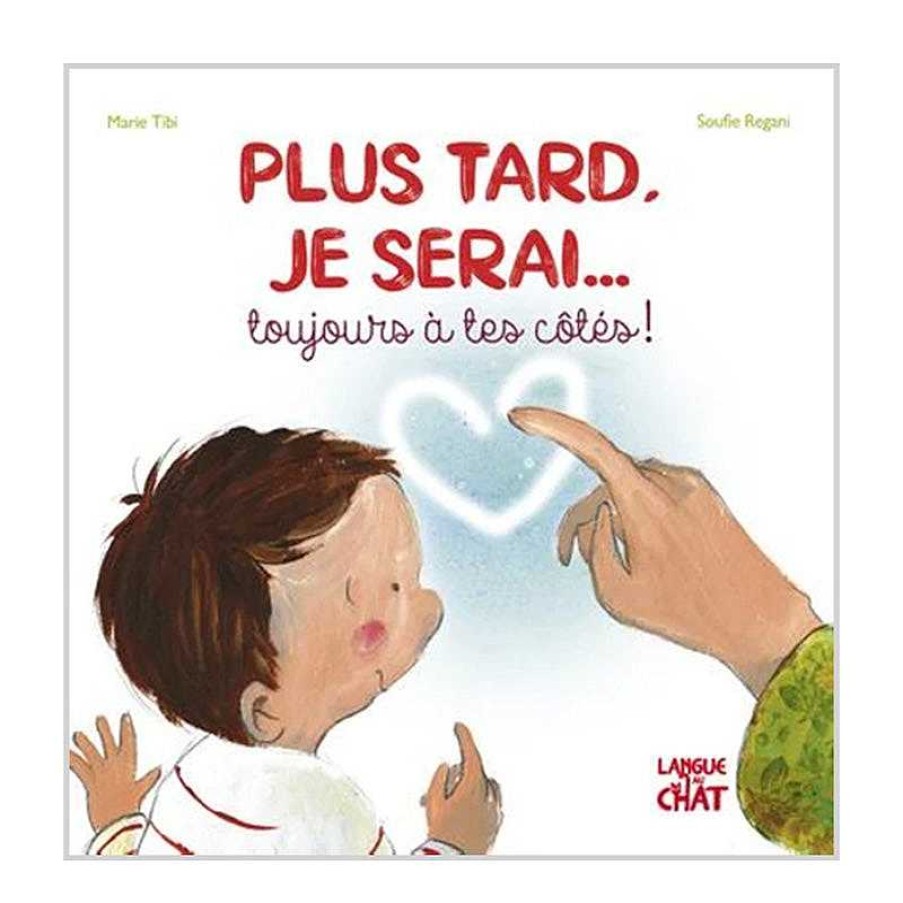 Lifestyle Langue au Chat Livres Pour Enfants | Livre - Plus Tard Je Serai… Toujours Tes C T S ! - Langue Au Chat