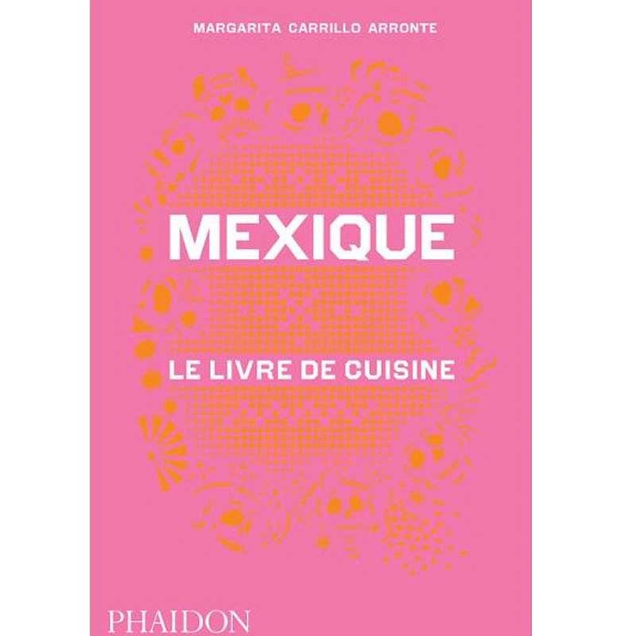 Lifestyle Phaidon Livres De Cuisine | Mexique - Le Livre De Cuisine